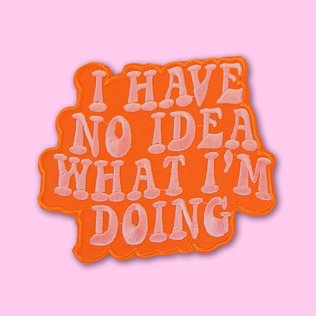 I HAVE NO IDEA WHAT I'M DOING PATCH - PACK OF 6 - Extreme Largeness Wholesale