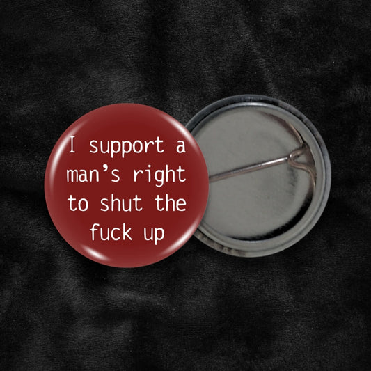 I Support A Man'S Right To Stfu Badge • Extreme Largeness Wholesale