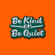 Be Kind or Be Quiet Patch | Extreme Largeness Wholesale