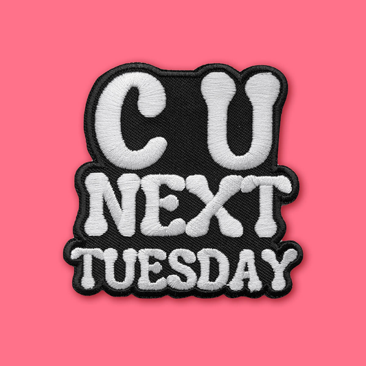 C U Next Tuesday Patch | Extreme Largeness Wholesale