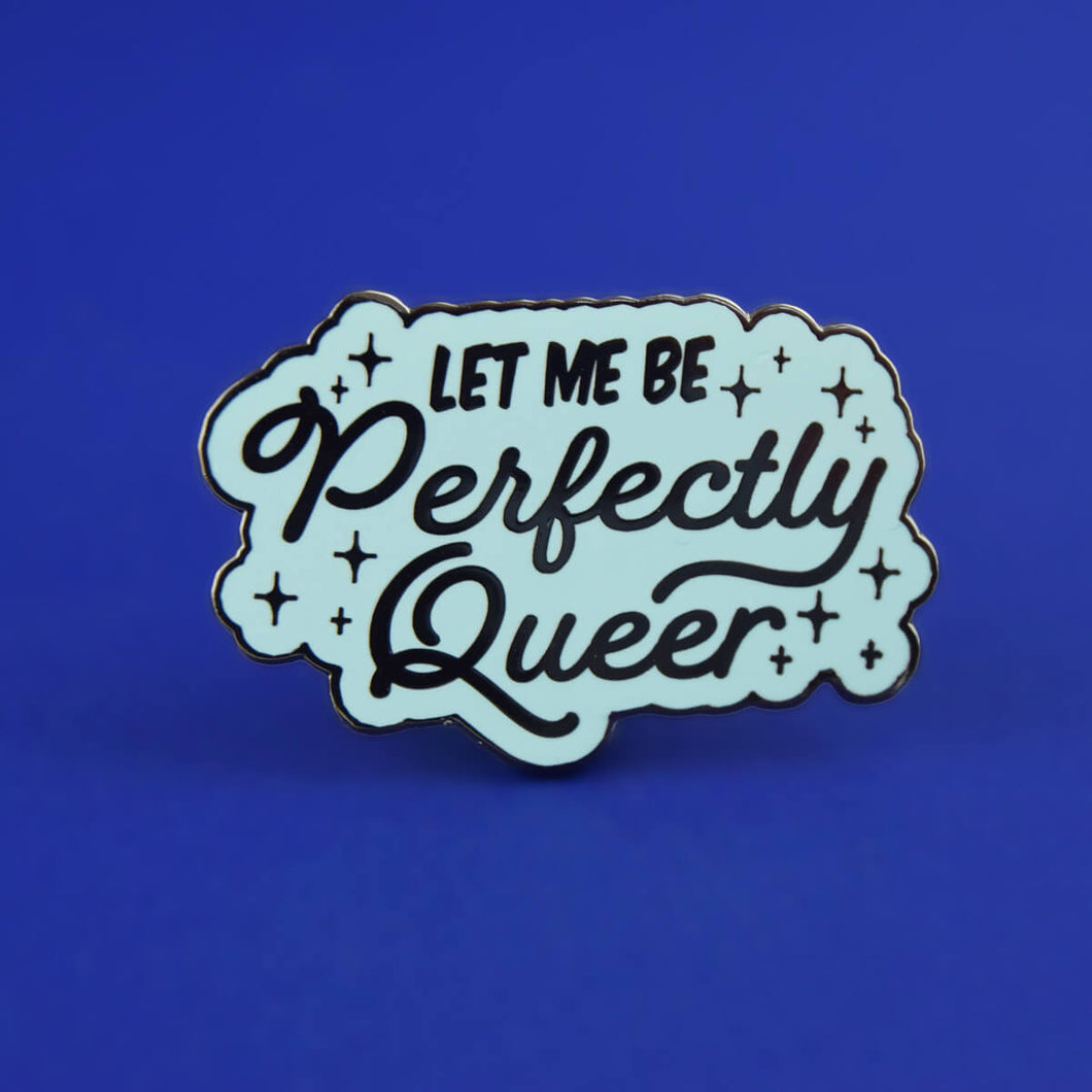 Let Me Be Perfectly Queer Enamel Pin | Extreme Largeness Wholesale