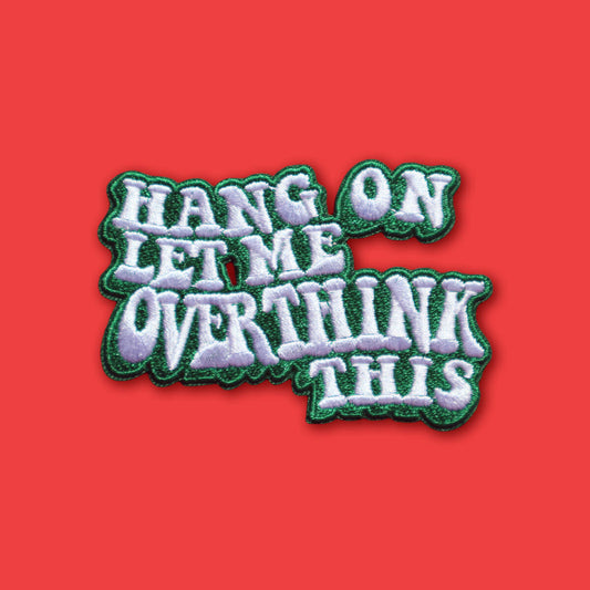 HANG ON LET ME OVERTHINK THIS PATCH - PACK OF 6 - Extreme Largeness Wholesale