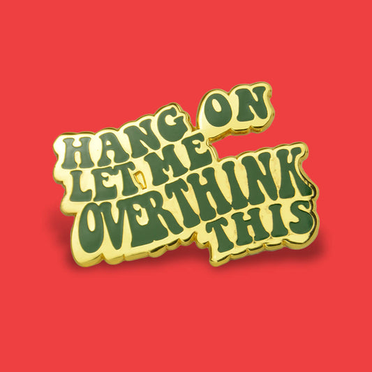 PIN341_Hang_on_Let_Me_Overthink_This_Enamel_Pin_1 - Extreme Largeness Wholesale