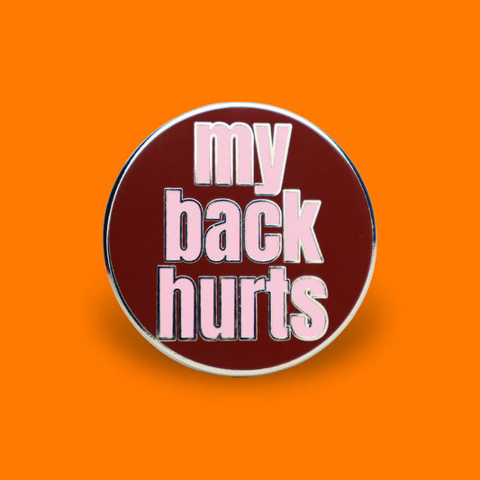 My Back Hurts Enamel Pin • Extreme Largeness Wholesale