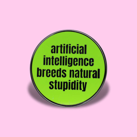 ARTIFICIAL INTELLIGENCE BREEDS NATURAL STUPIDITY ENAMEL PIN - PACK OF 5