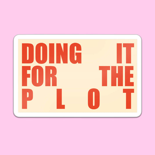 Doing It For The Plot Sticker • Extreme Largeness Wholesale