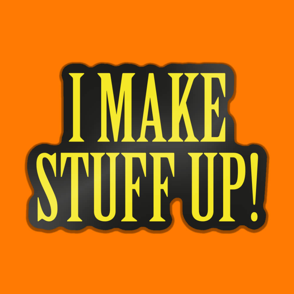 I Make Stuff Up! Sticker • Extreme Largeness Wholesale