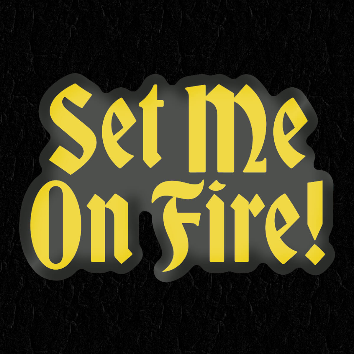 Set Me On Fire Sticker • Extreme Largeness Wholesale