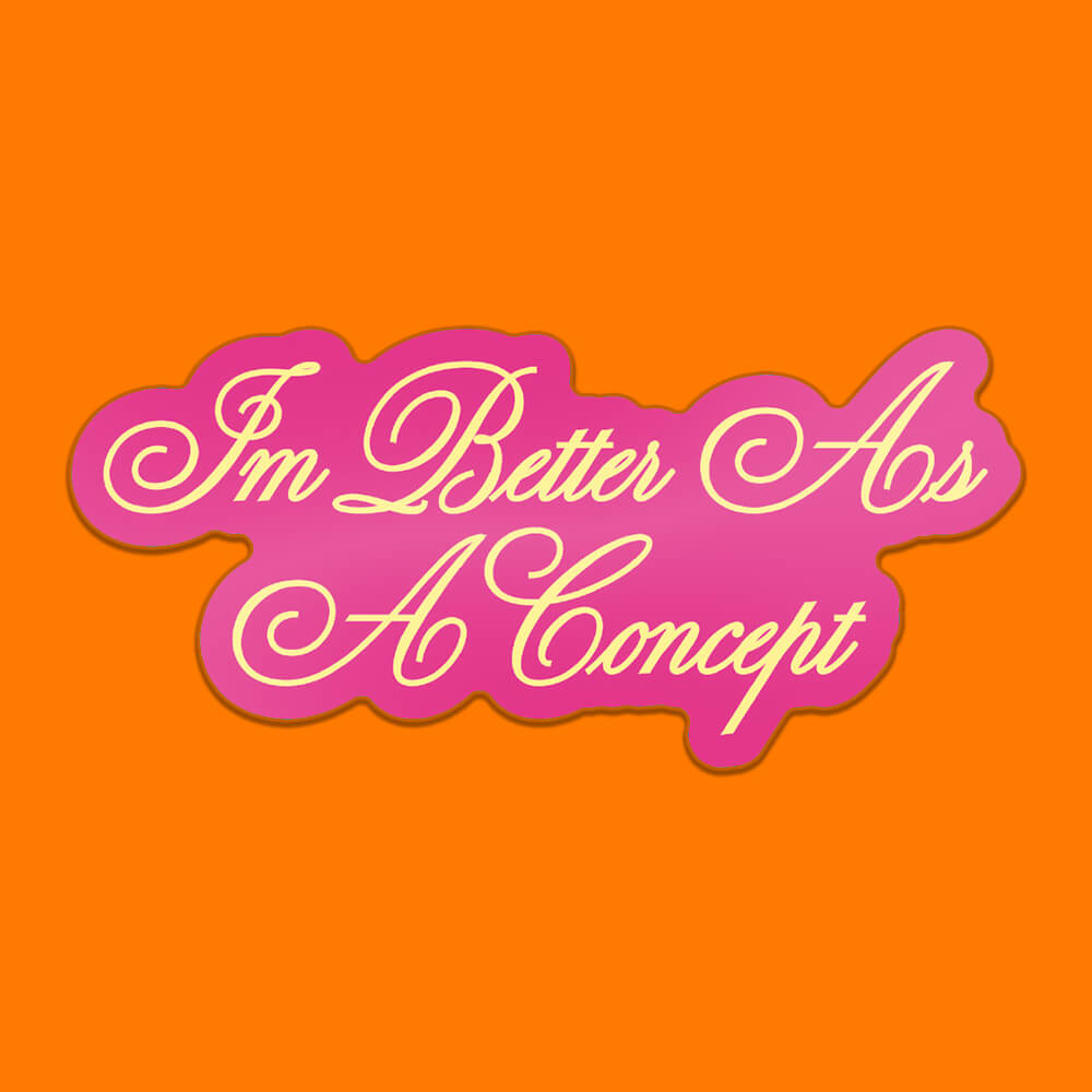I'm Better As A Concept Sticker • Extreme Largeness Wholesale