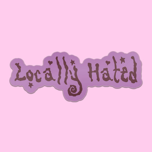 Locally Hated Sticker • Extreme Largeness Wholesale