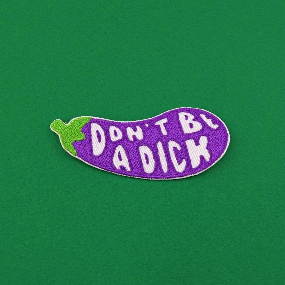 DON'T BE A DICK PATCH - PACK OF 6 - Extreme Largeness Wholesale