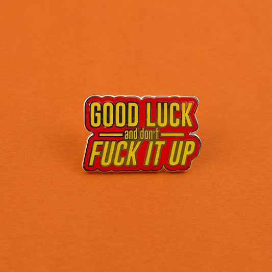 GOOD LUCK AND DON'T FUCK IT UP PIN - PACK OF 5 - Extreme Largeness Wholesale