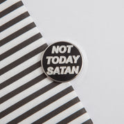 NOT TODAY SATAN PIN - PACK OF 5 - Extreme Largeness Wholesale