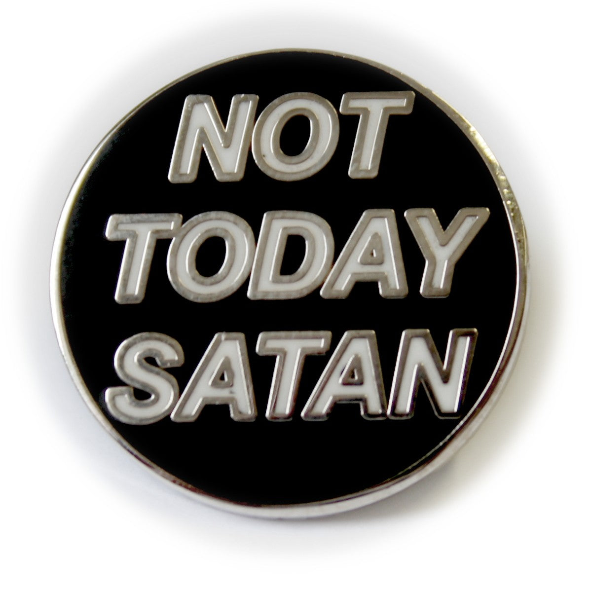 NOT TODAY SATAN PIN